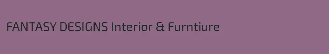 FANTASY DESIGNS Interior & Furntiure